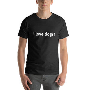 i love dogs! Unisex t-shirt