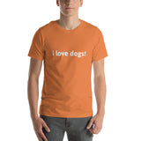 i love dogs! Unisex t-shirt