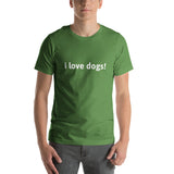 i love dogs! Unisex t-shirt