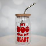 My Dog Has My Heart Glass Cup